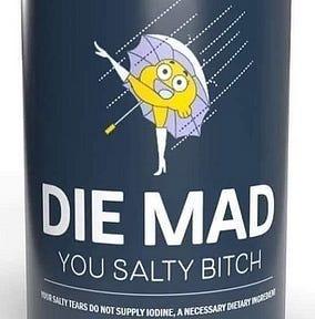 Die Mad You Salty Bitch.jpg