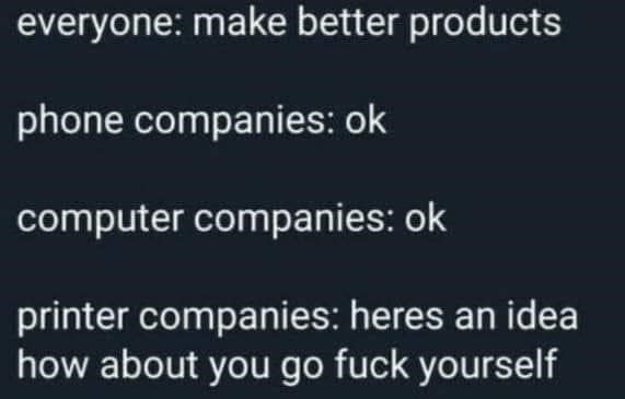 phone-companies-ok-computer-companies-ok-printer-companies-heres-an-idea-about-go-fuck-yourself.jpeg