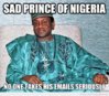 funny-picture-sad-prince-of-nigeria-no-one-takes-his-emails-seriously-555x487.jpg